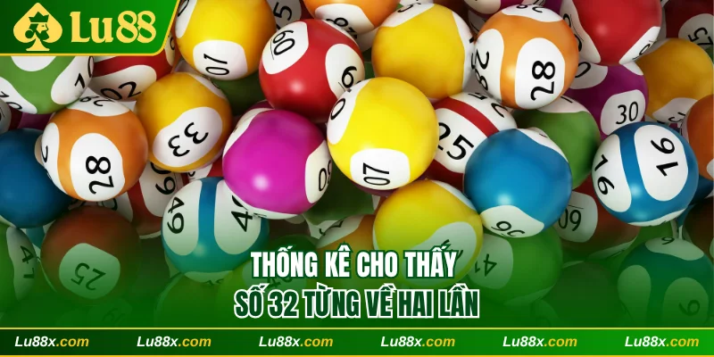 Thống kê cho thấy số 32 từng về hai lần